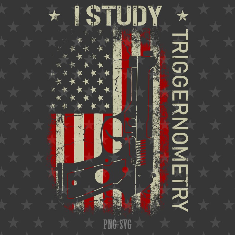 Download I Study Triggernometry Gun American Flag PNG SVG ...