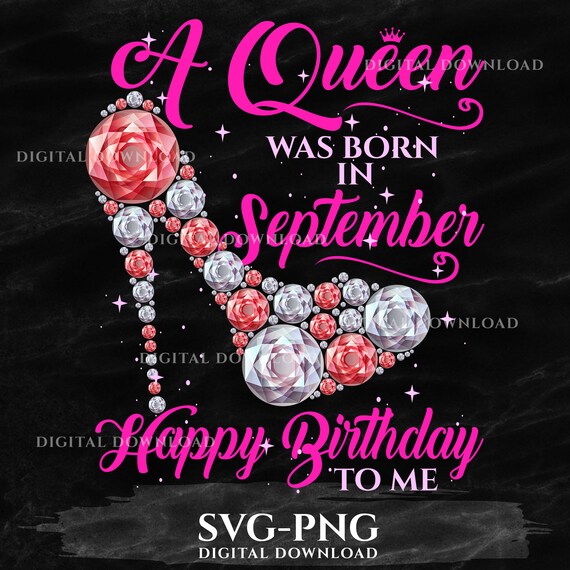 A Queen Was Born In September Birthday Png Svg Sublimation Etsy