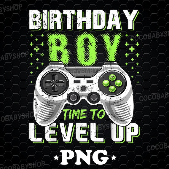 Birthday Boy Time To Level Up Video Game Birthday Png Etsy
