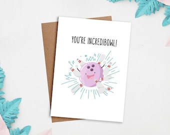 You're Incredibowl | Love Card, Cute Card,Appreciation Card, Pun Card, Greeting Card, Bowling Card, Anniversary Card, Bowling Gifts, Bowling