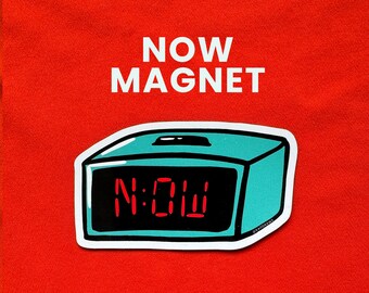 Now Magnet | Cute magnets, Time magnet, Fridge Decor, kids magnets, funny magnets, Magnets for Fridge, fun magnets, mental health magnet