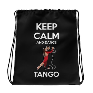May include: Black drawstring bag with white text that reads "Keep Calm and Dance Tango". The bag features a silhouette of a couple dancing the tango.