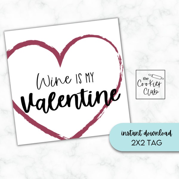 Wine is my Valentine - Valentine's Day - Printable Cookie Tag - Gift Tag - Digital Download - 2x2