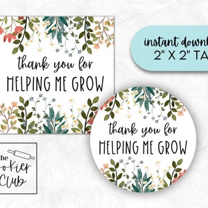 May include: Two printable tags with a floral design and the text "thank you for helping me grow". The tags are 2 inches by 2 inches.