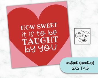 How Sweet it is to be Taught by You - 2024 - Geschenk für Lehrer - Valentinstag - Cookie-Tag zum Ausdrucken - 2x2