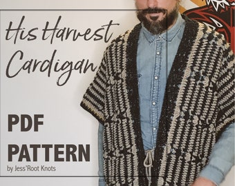 Crochet Pattern | Unisex Cardigan | Crochet menswear | DIY boyfriend gift | His Harvest Cardigan | Kimono | Haori