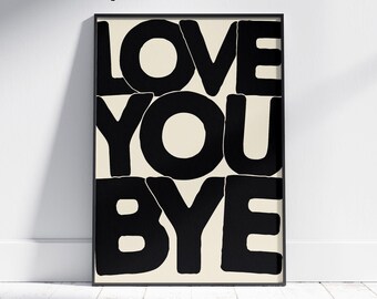 Love You Bye Typography Print: Modern Bedroom Wall Art