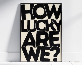Bold Typography Print: "How Lucky Are We" Retro Bedroom Wall Art