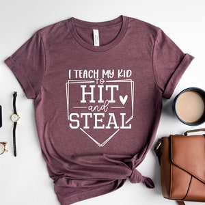 Funny Softball T Shirt,Softball Mom T-Shirt,Baseball Player Gift,Baseball  Shirt,Baseball Shirt,I Teach My Kid To Hit And Steal Shirt,SP1