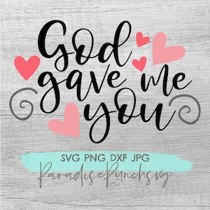 God Gave Me You, Svg, Png, Ai, Dxf , Wedding Svg, Religious, Couple Love Svg