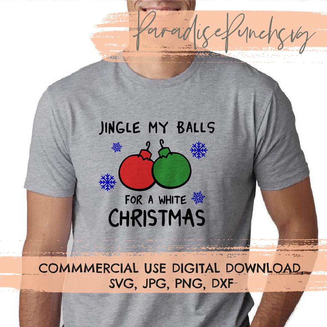 Jingle My Balls-funny Christmas Svg for Mens Shirt Digital Download. - Etsy