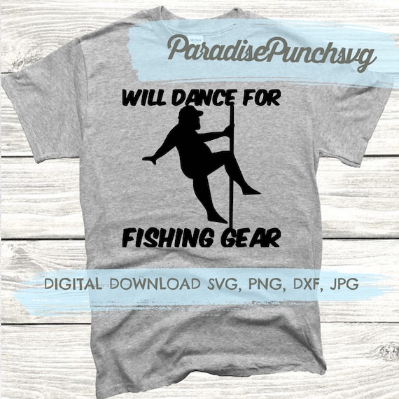 Download Will Dance For Fishing Gear Fishing Dad Svg Father S Day Etsy
