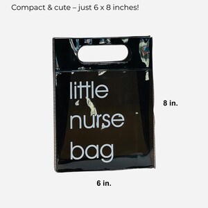 May include: Black tote bag with a handle, featuring the text "little nurse bag" in white. The bag is 6 x 8 inches. The bag has a glossy finish and a rectangular shape.