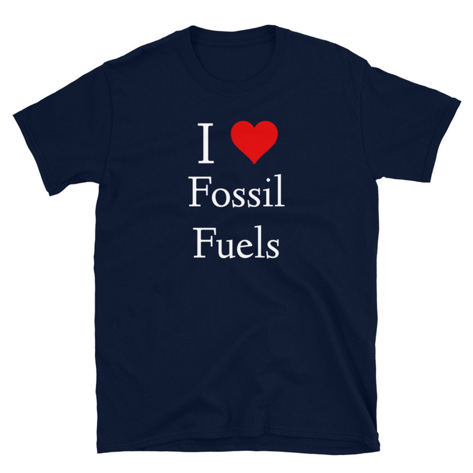 I Love Fossil Fuels Short-sleeve Unisex T-shirt Funny - Etsy