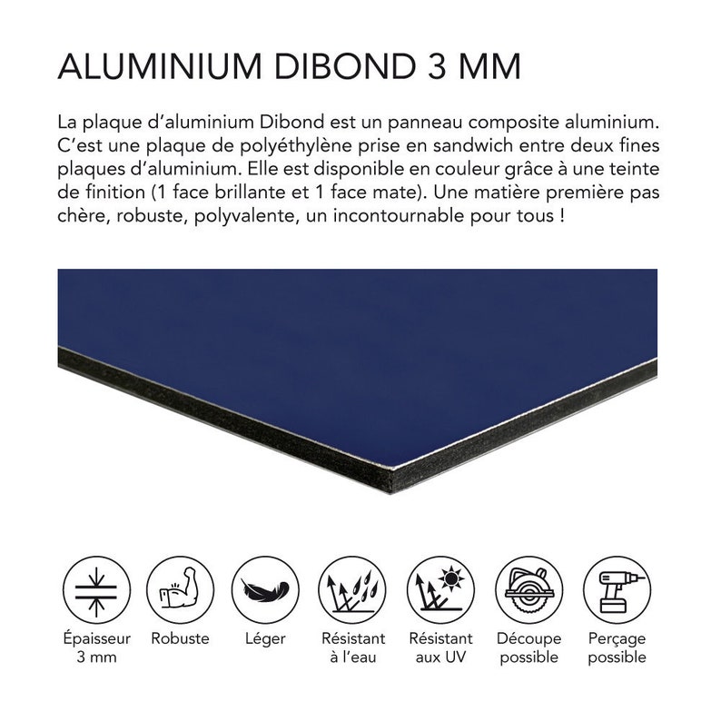 May include: A navy blue aluminum Dibond composite panel, 3 mm thick, with a black edge. The image includes text in French describing the panel's features: robust, lightweight, water-resistant, UV-resistant, and cuttable.