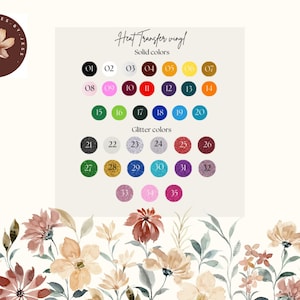 May include: A color chart for heat transfer vinyl, featuring solid and glitter colors. The chart includes a range of colors, from black to pink, with numbers indicating each color. The image also includes a floral design.