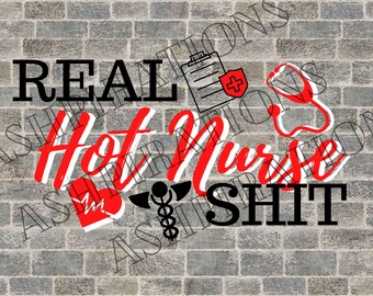 Real Hot Nurse SVG: Nurse Life Shirt Design (Digital Download)