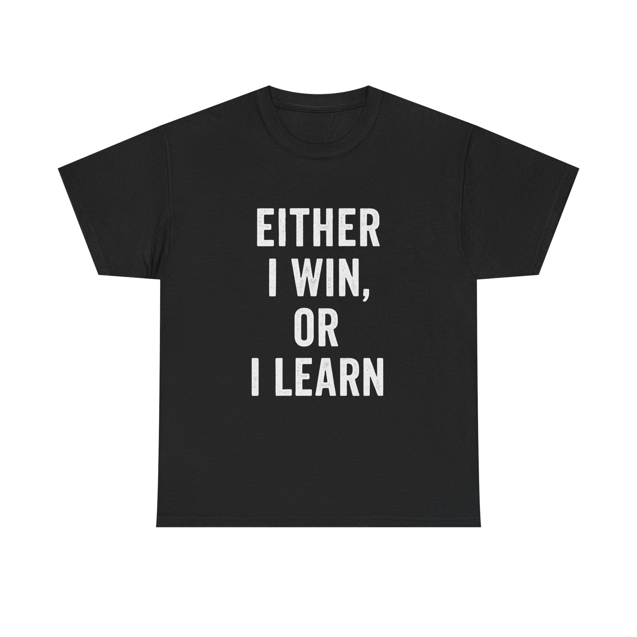 Motivational Wisdom Unisex Tee, Never Give Up Shirt, Inspiration Quote T-shirt, Learning Attitude Apparel, Positive Vibes Top