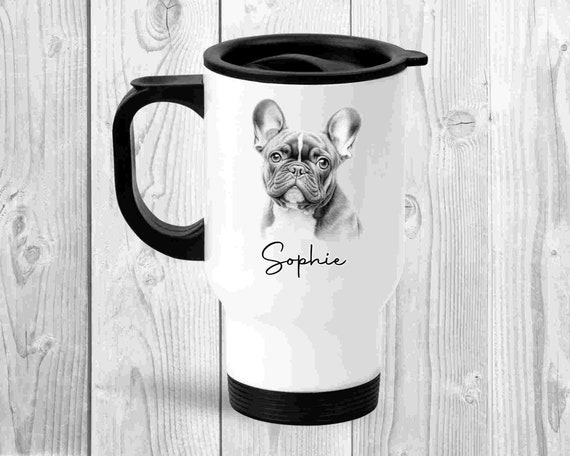 Personalised French Bulldog Gift French Bulldog Travel Mug Frenchie Gift Personalised Travel Cup Etsy UK