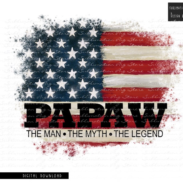 Papaw The Man The Myth The Legend Png Sublimation Design Download, Father's Day Png, USA Flag Papaw Sublimation Design Download, Dad Png