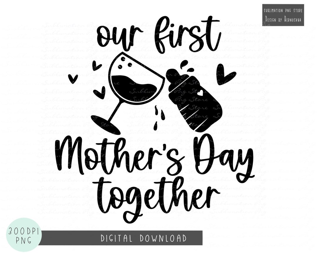 Our First Mother's Day Together Png Sublimation Design Download, Mother ...