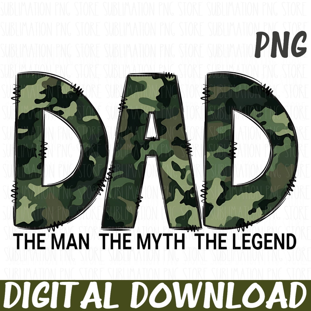 Camo Dad Png the Man the Myth the Legend Png Sublimation Design Father ...