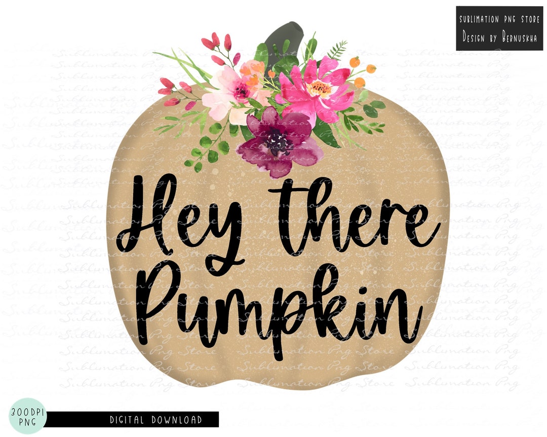 Hey There Pumpkin Png Sublimation Design Digital Download - Etsy UK