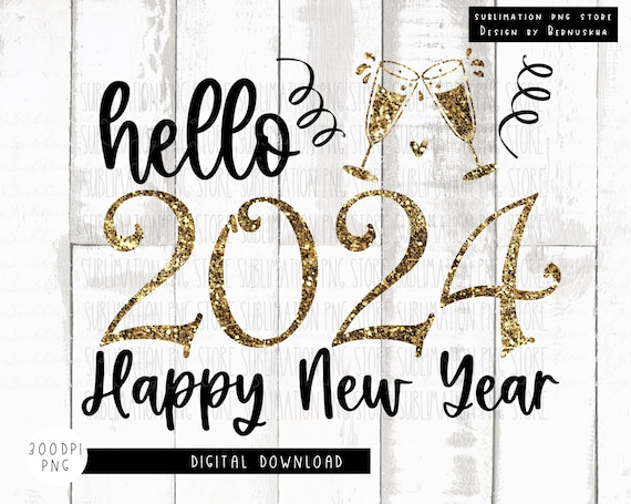 Hello 2024 Png Sublimation Design, Happy New Year Png Sublimation Design,  2024, New Years Eve Png, New Year's Eve Png, Happy New Year Png, 