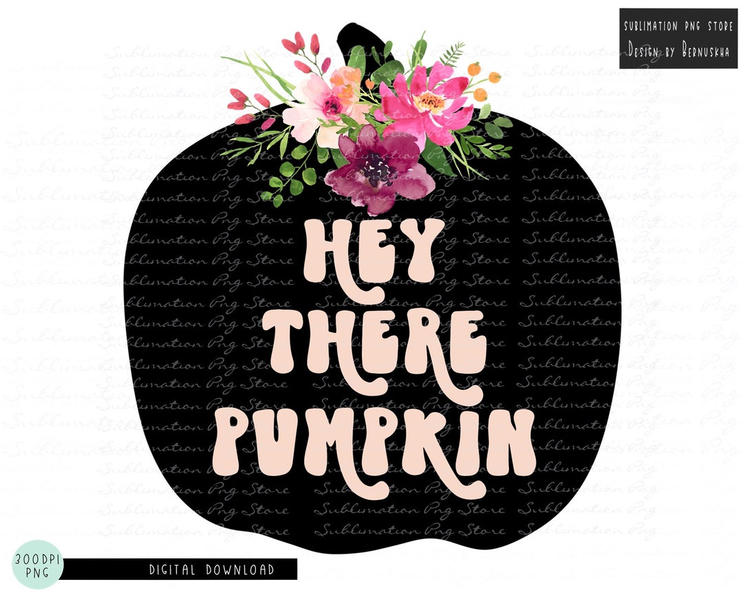 Hey There Pumpkin Png Sublimation Design Digital Download - Etsy