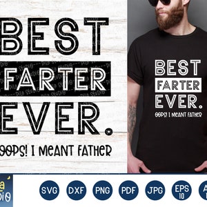 Funny Dad svg, Best Farter Ever, Oops! I meant Father Svg, Funny father’s day svg, SVG Cutting File, Printable, dxf, png, instant download
