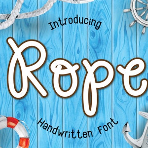May include: Introducing Rope, a handwritten font displayed on a blue woodgrain background with nautical imagery, including rope, a life preserver, an anchor, and a ship's wheel.