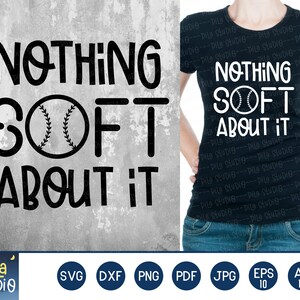 softball svg, Nothing Soft About it svg, Love softball svg, SVG Cutting File, clip art, Printable, dxf, png, instant download