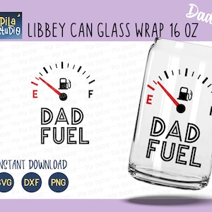 Dad fuel Glass Wrap Svg, Father’s day Can Glass Full Wrap Libbey 16oz Cricut Cut File Svg, Png, Dxf, Daddy Beer glass svg, instant download