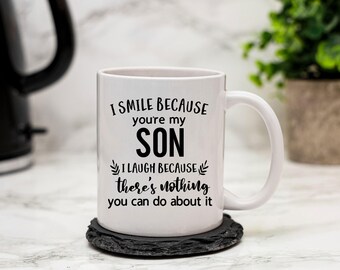 I Smile Because You're My Son I Laugh Because There's Nothing You Can Do About It Coffee Mug Birthday Gift For Son