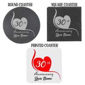 May include: Three different styles of coasters with a heart design and the text "30th Anniversary Your Name". The coasters are round, square, and printed.