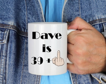 Personalised 40th Birthday Mug | Funny 40th Humorous Mug - I am 39 + Middle Finger | Rude 40th Birthday Gift and/or Coaster Set