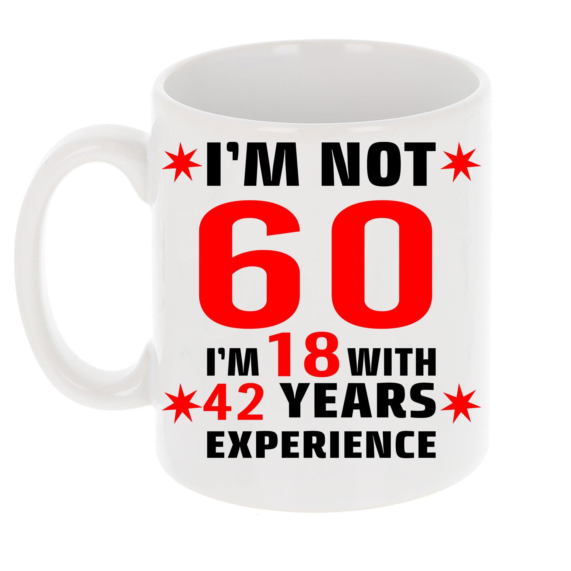 Funny 60th Birthday Mug for Her | I’m Not 60 I’m 18 With 42 Years ...