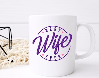 Best Wife Ever Coffee Mug Birthday Gift For Wife, Sentimental Tea Mug Keepsake, Ceramic Mug For Coffee Or Tea