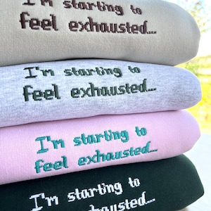 I’m Starting To Feel Exhausted Sweatshirt | Cozy Gaming Gift | Stardew Valley