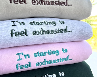 I’m Starting To Feel Exhausted Sweatshirt | Cozy Gaming Gift