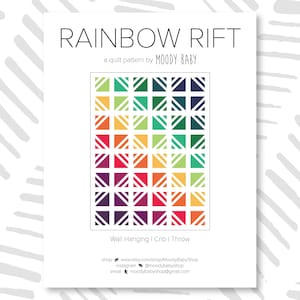 May include: A digital download pattern for a rainbow quilt. The pattern is called "Rainbow Rift" and is designed by Moody Baby. The quilt can be used as a wall hanging, crib quilt, or throw.