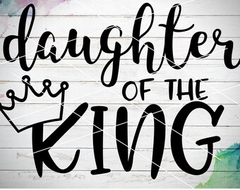 Download Daughter Of The King Svg Etsy