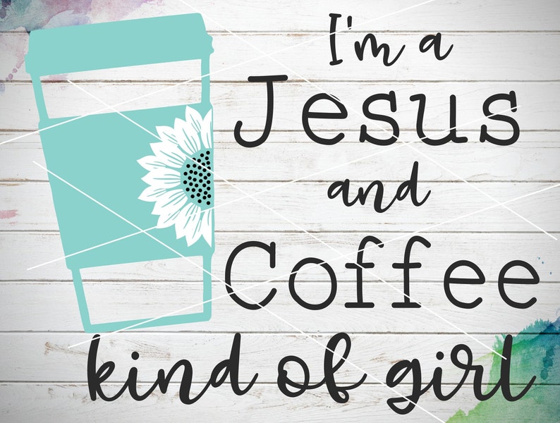 I'm a Jesus and Coffee Kind of Girl SVG File Christian | Etsy