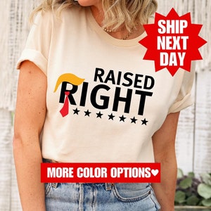 Raised Right Shirt, Trump President Shirt, Republican Shirt, President Trump T-Shirt, Trump 2024 Sweatshirt, Trump Rally, Trump Vance 24