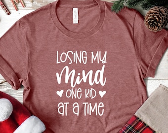 Loosing My Mind One Kid At A Time Shirt, Mom Life T-shirt, Working Mom Personalized gift, New Mom Custom Tee, Mama Graphic Tee, Gift For Mom
