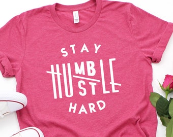 Stay humble hustle hard shirt,boss t-shirt,Cute Hustler Shirt, Womens Shirt, Inspirational Shirt, Workout Shirt, Girl Boss Shirt