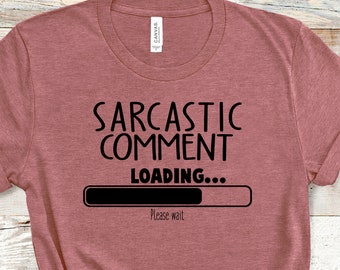 Sarcastic Comment Loading Graphic Tee, Funny Mama Slogan T Shirts, Fun Unisex Typography Shirt, Sarcasm Graphic Tee, Trendy Casual Clothing