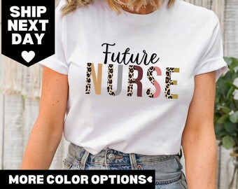 Future Nurse Leopard Shirt, Gift for Student Nurse, Nurse Shirt,Cute Leopard Future Nurse Shirt, Gift for New Nurse to Be,Future Nurse Shirt