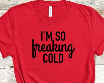 I'm So Freaking Cold Shirt, Snowman Shirt, Christmas Shirt, Holiday Shirt, Santa Claus Shirt, Womens Christmas, Vintage Christmas