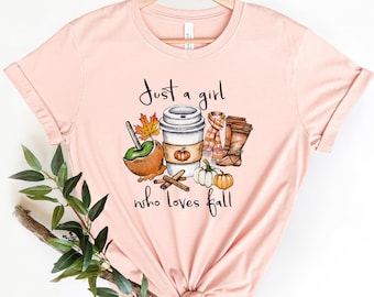Just a Girl Who Loves Fall Shirt, Pumpkin Shirt, Thanksgiving Shirt, Coffee Lover Shirt, Cute Fall Shirts for Women, Fall Lover's Shirt